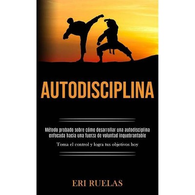 Autodisciplina - by  Eri Ruelas (Paperback)