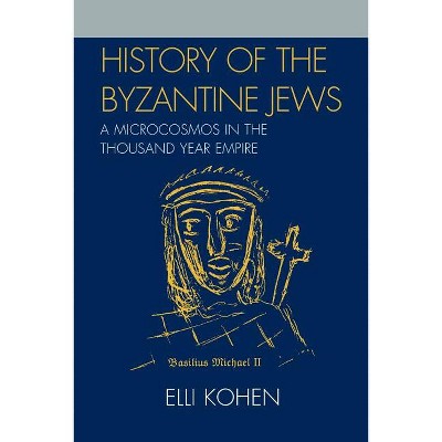History of the Byzantine Jews - by  Elli Kohen (Paperback)