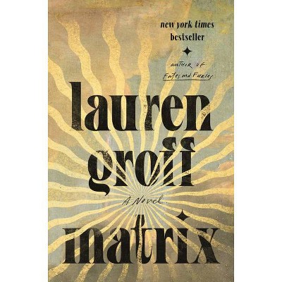 Matrix - by  Lauren Groff (Hardcover)