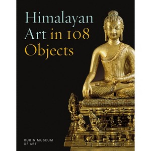 Himalayan Art in 108 Objects - by  Karl Debreczeny & Elena Pakhoutova (Hardcover) - 1 of 1