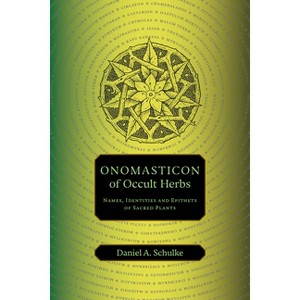 Onomasticon of Occult Herbs - by  Daniel A Schulke (Paperback) - 1 of 1