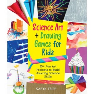 Science Art and Drawing Games for Kids - by  Karyn Tripp (Paperback) - 1 of 1