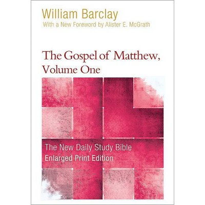 The Gospel of Matthew, Volume 1 (Enlarged Print) - (New Daily Study Bible) by  William Barclay (Paperback)