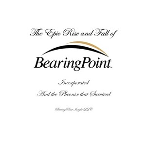 The Epic Rise and Fall of BearingPoint Inc. - by  Douglas P White (Paperback) - 1 of 1