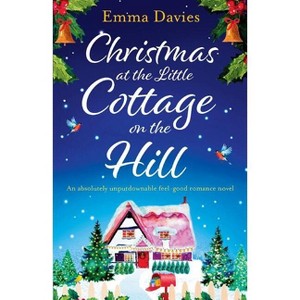 Christmas at the Little Cottage on the Hill - by  Emma Davies (Paperback) - 1 of 1
