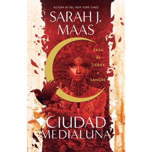 Casa de Tierra Y Sangre / House of Earth and Blood - (Ciudad Medialuna) by  Sarah J Maas (Paperback) - 1 of 1