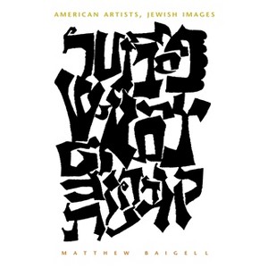 American Artists, Jewish Images - (Judaic Traditions in Literature, Music, and Art) by  Matthew Baigell (Hardcover) - 1 of 1