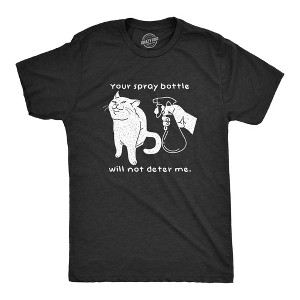 Mens Your Spray Bottle Will Not Deter Me Tshirt Funny Pet Cat Kitty Lover Novelty Tee - Crazy Dog Men's T Shirt - 1 of 4