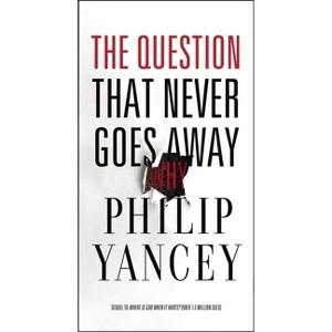 The Question That Never Goes Away - by  Philip Yancey (Paperback) - 1 of 1