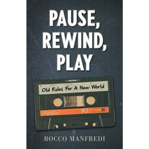 Pause, Rewind, Play - by  Rocco Manfredi (Paperback) - 1 of 1