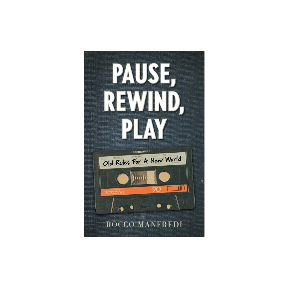 Pause, Rewind, Play - by Rocco Manfredi (Paperback)