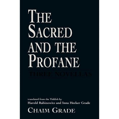 The Sacred and the Profane - by  Chaim Grade (Paperback)