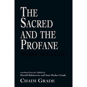 The Sacred and the Profane - by  Chaim Grade (Paperback) - 1 of 1