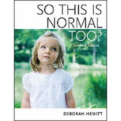 So This Is Normal Too? - 2nd Edition by  Deborah Hewitt (Paperback)