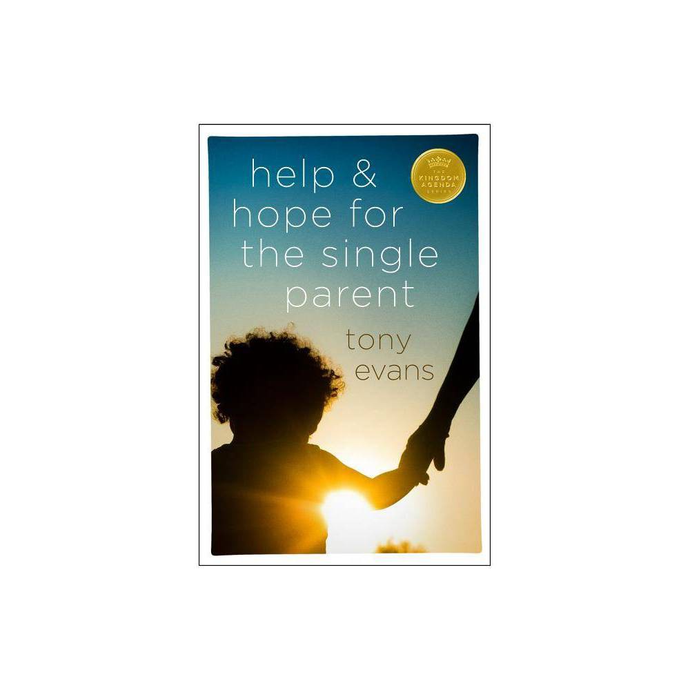 ISBN 9780802489425 product image for Help & Hope for the Single Parent - (Kingdom Agenda (Moody Publishers)) by Tony  | upcitemdb.com