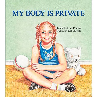 My Body Is Private - (Albert Whitman Prairie Books (Paperback)) by  Linda Walvoord Girard (Paperback)