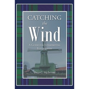 Catching the Wind - by  Dale C McIntire (Paperback) - 1 of 1