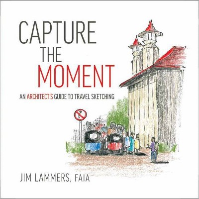 Capture the Moment - by  Jim Lammers (Paperback)