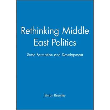 Rethinking Middle East Politics - by  Simon Bromley (Paperback)