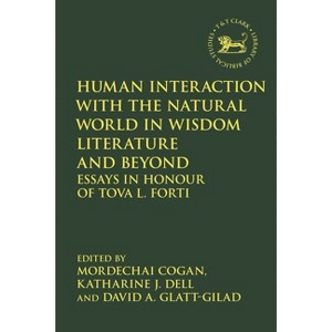 Human Interaction with the Natural World in Wisdom Literature and Beyond - (Library of Hebrew Bible/Old Testament Studies) (Paperback) - 1 of 1