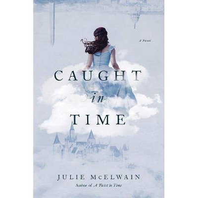 Caught in Time - (Kendra Donovan Mystery) by  Julie McElwain (Paperback)