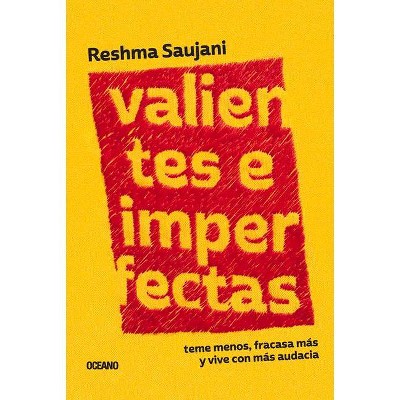 Valientes E Imperfectas - by  Reshma Saujani (Paperback)