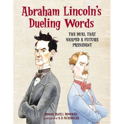 Abraham Lincoln's Dueling Words - by  Donna Janell Bowman (Paperback)