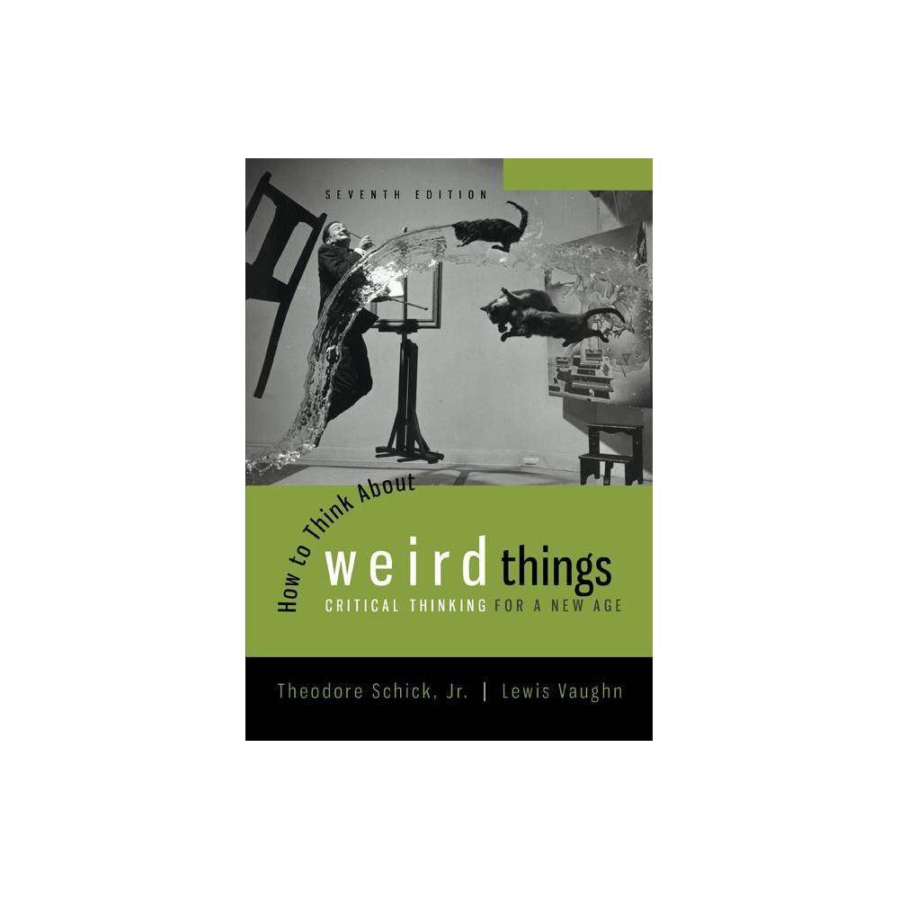 ISBN 9780078038365 product image for How to Think about Weird Things - 7th Edition by Theodore Schick & Lewis Vaughn  | upcitemdb.com