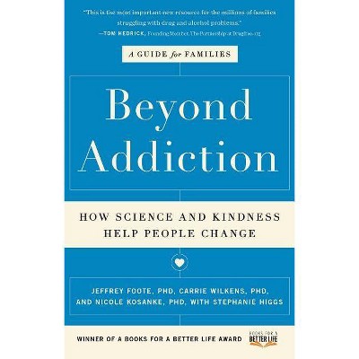 Beyond Addiction - by  Jeffrey Foote & Carrie Wilkens & Nicole Kosanke & Stephanie Higgs (Paperback)