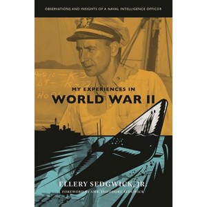 My Experiences in World War II - by  Ellery Sedgwick Jr (Hardcover) - 1 of 1