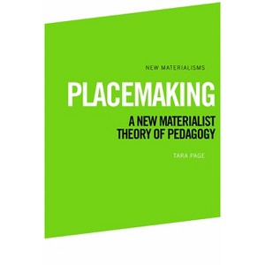 Placemaking - (New Materialisms) by  Tara Page (Paperback) - 1 of 1