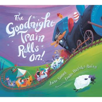 The Goodnight Train Rolls On! Board Book - by  June Sobel & Laura Huliska-Beith