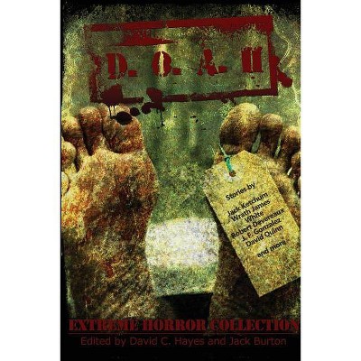 D.O.A. II - Extreme Horror Collection - by  Wrath James White & Jack Ketchum & J F Gonzalez (Paperback)