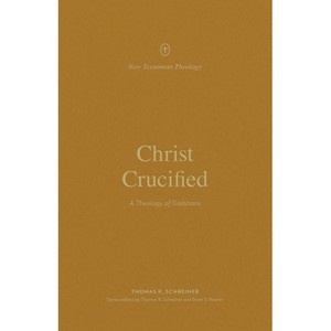 Christ Crucified - (New Testament Theology) by  Thomas R Schreiner (Paperback) - 1 of 1