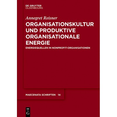 Organisationskultur Und Produktive Organisationale Energie - (Maecenata Schriften) by  Annegret Reisner (Paperback)