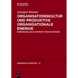 Organisationskultur Und Produktive Organisationale Energie - (Maecenata Schriften) by  Annegret Reisner (Paperback) - 1 of 1