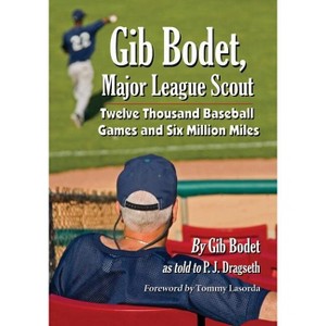 Gib Bodet, Major League Scout - by  Gib Bodet & P J Dragseth (Paperback) - 1 of 1