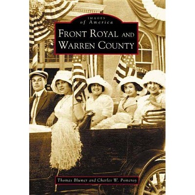 Front Royal and Warren County - by  Thomas Blumer & Charles W Pomeroy (Paperback)