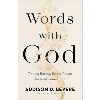 Words with God - by  Addison D Bevere (Paperback)