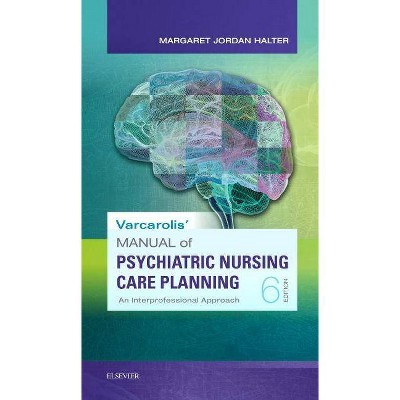 Varcarolis' Manual of Psychiatric Nursing Care Planning - 6th Edition by  Margaret Jordan Halter (Paperback)