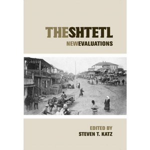 The Shtetl - (Elie Wiesel Center for Judaic Studies) by  Steven T Katz (Paperback) - 1 of 1