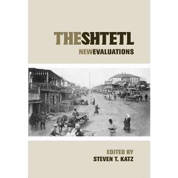 The Shtetl - (Elie Wiesel Center for Judaic Studies) by  Steven T Katz (Paperback)