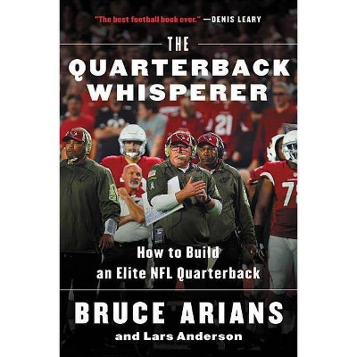 The Quarterback Whisperer - by  Bruce Arians & Lars Anderson (Paperback)