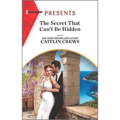 The Secret That Can't Be Hidden - (Rich, Ruthless & Greek) by  Caitlin Crews (Paperback)