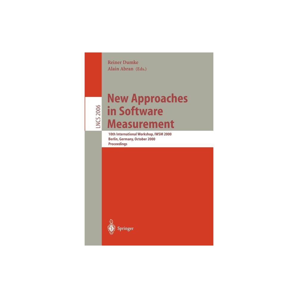 New Approaches in Software Measurement - (Lecture Notes in Computer Science) by Reiner Dumke & Alain Abran (Paperback)