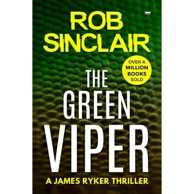 The Green Viper - (James Ryker) by  Rob Sinclair (Paperback)