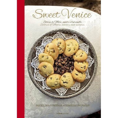 Sweet Venice - by  Alessandra Dammone (Hardcover)