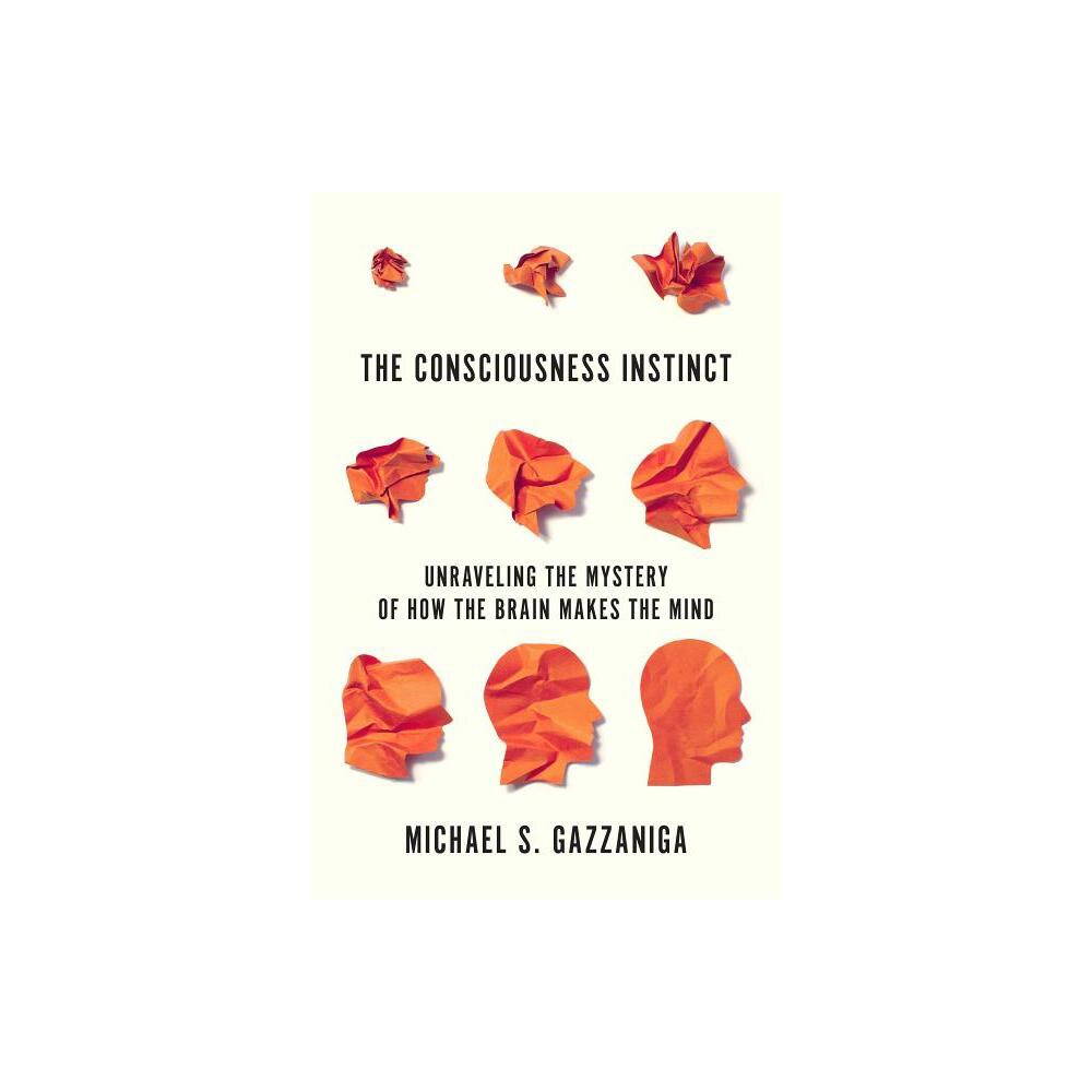 Consciousness Instinct - by Michael S Gazzaniga (Paperback)