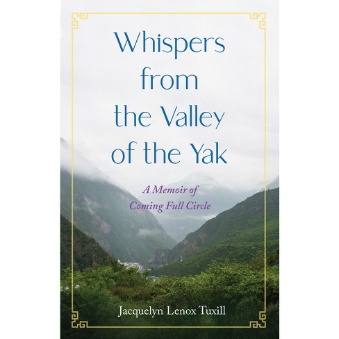 Whispers from the Valley of the Yak - by Jacquelyn Lenox Tuxill (Paperback)