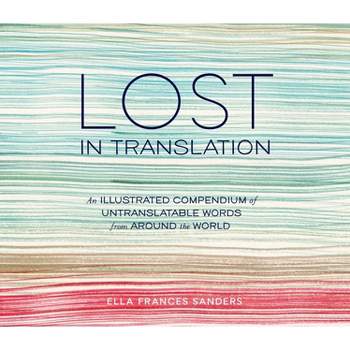 Lost in Translation - by  Ella Frances Sanders (Hardcover)